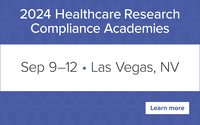 2024 Healthcare Research Compliance Academies | September 9–12 • Las Vegas, NV | Learn more