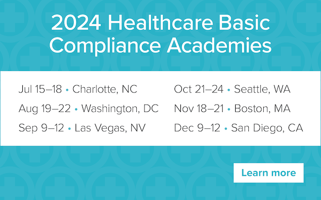 2024 Healthcare Basic Compliance Academies | July 15–18 • Charlotte, NC | August 19–22 • Washington, DC | September 9–12 • Las Vegas, NV | October 21–24 • Seattle, WA | November 18–21 • Boston, MA | December 9–12 • San Diego, CA | Learn more
