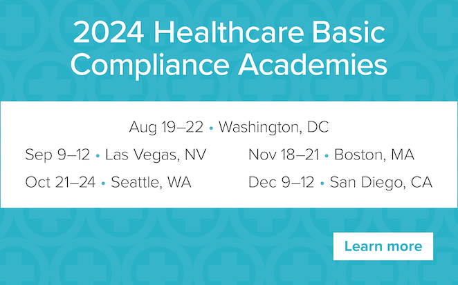 2024 Healthcare Basic Compliance Academies | August 19–22 • Washington, DC | September 9–12 • Las Vegas, NV | October 21–24 • Seattle, WA | November 18–21 • Boston, MA | December 9–12 • San Diego, CA | Learn more